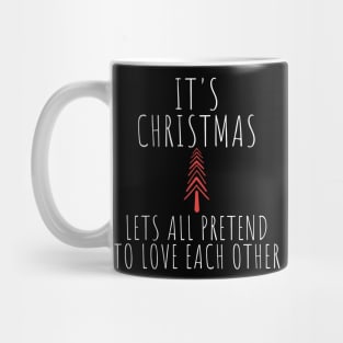 Its Christmas Lets All Pretend To Love Each Another. Christmas Humor. Rude, Offensive, Inappropriate Christmas Design In White Mug